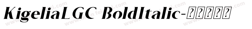 KigeliaLGC BoldItalic字体转换
